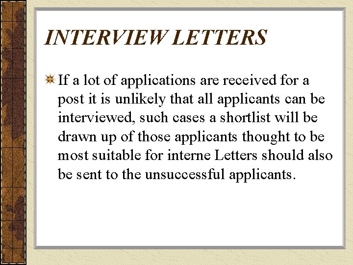 INTERVIEW LETTERS If a lot of applications are received for a post it is