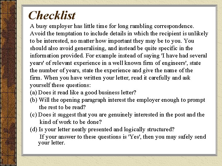 Checklist A busy employer has little time for long rambling correspondence. Avoid the temptation