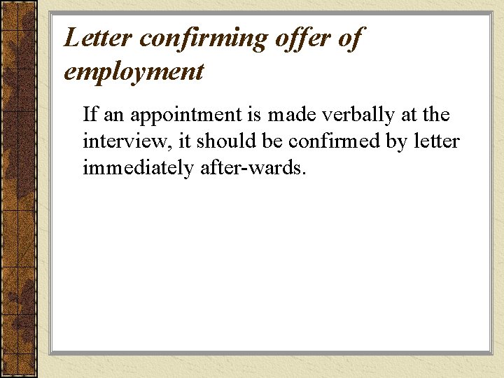 Letter confirming offer of employment If an appointment is made verbally at the interview,