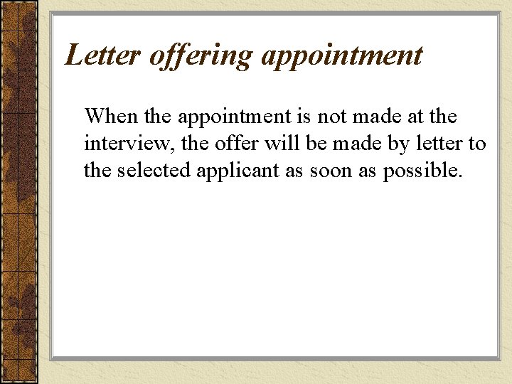 Letter offering appointment When the appointment is not made at the interview, the offer