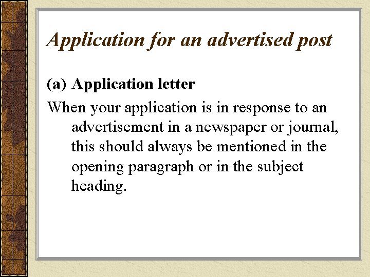 Application for an advertised post (a) Application letter When your application is in response