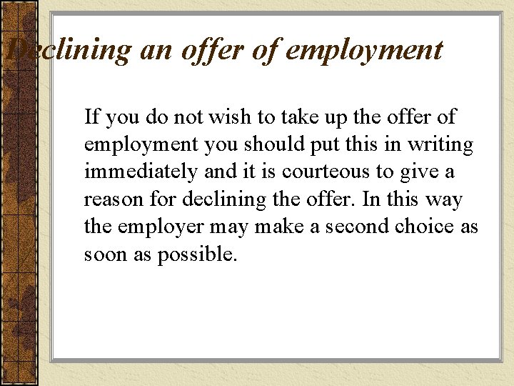 Declining an offer of employment If you do not wish to take up the