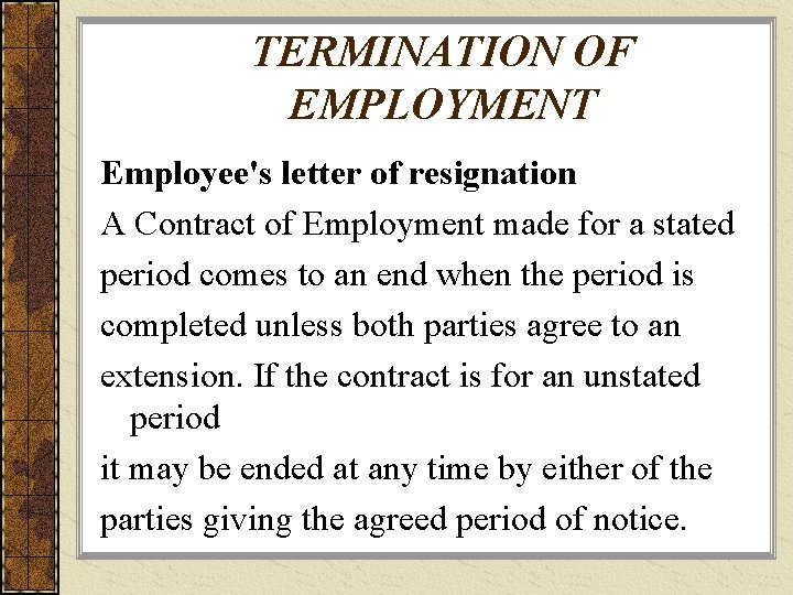 TERMINATION OF EMPLOYMENT Employee's letter of resignation A Contract of Employment made for a