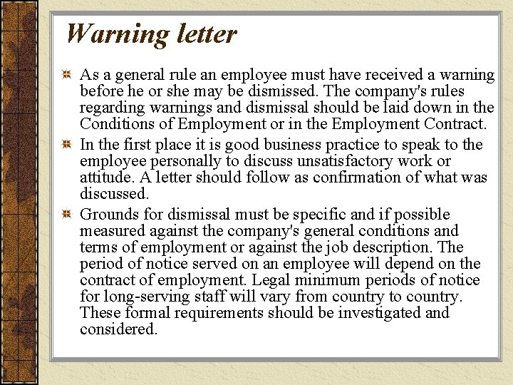 Warning letter As a general rule an employee must have received a warning before