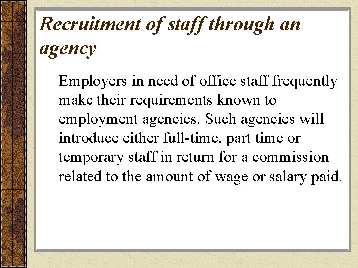 Recruitment of staff through an agency Employers in need of office staff frequently make