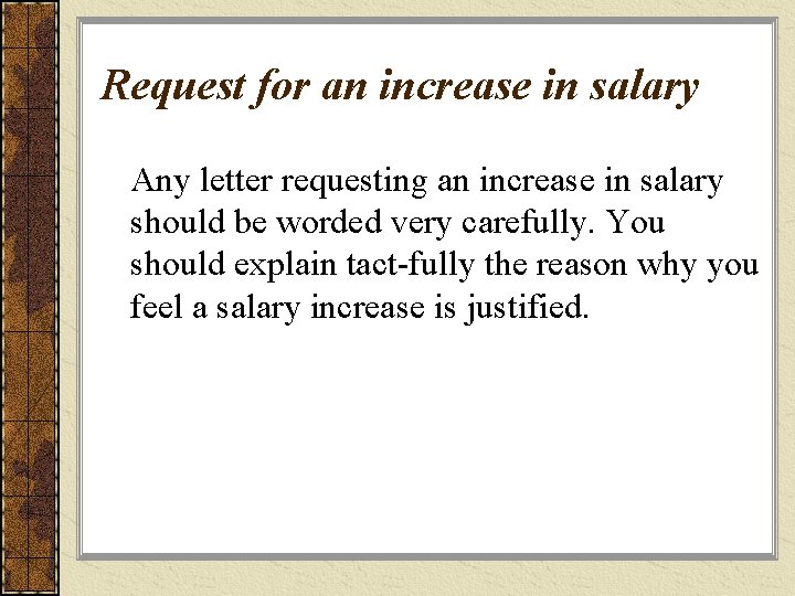 Request for an increase in salary Any letter requesting an increase in salary should