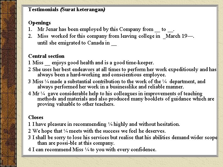 Testimonials (Surat keterangan) Openings 1. Mr Jenar has been employed by this Company from