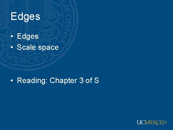Edges • Scale space • Reading: Chapter 3 of S Edges • Scale space • Reading: Chapter 3 of S