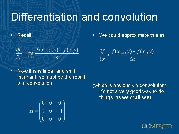 Differentiation and convolution • Recall • Now this is linear and shift invariant, so Differentiation and convolution • Recall • Now this is linear and shift invariant, so