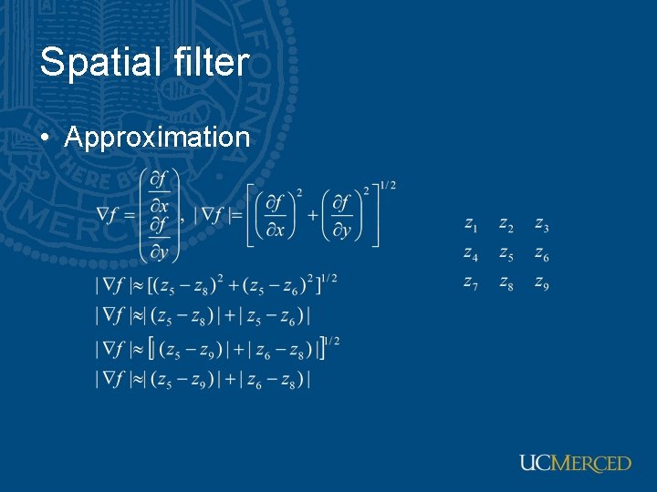 Spatial filter • Approximation Spatial filter • Approximation