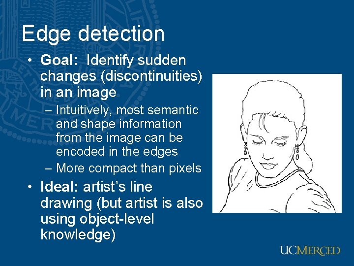 Edge detection • Goal: Identify sudden changes (discontinuities) in an image – Intuitively, most Edge detection • Goal: Identify sudden changes (discontinuities) in an image – Intuitively, most