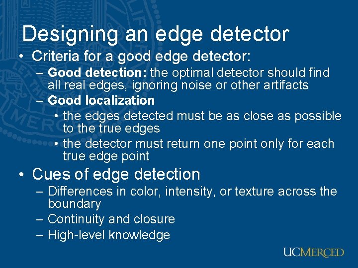 Designing an edge detector • Criteria for a good edge detector: – Good detection: Designing an edge detector • Criteria for a good edge detector: – Good detection: