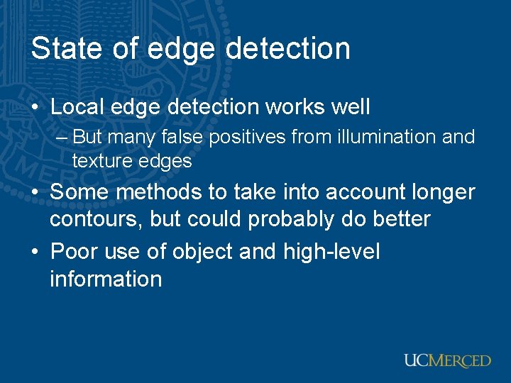 State of edge detection • Local edge detection works well – But many false State of edge detection • Local edge detection works well – But many false
