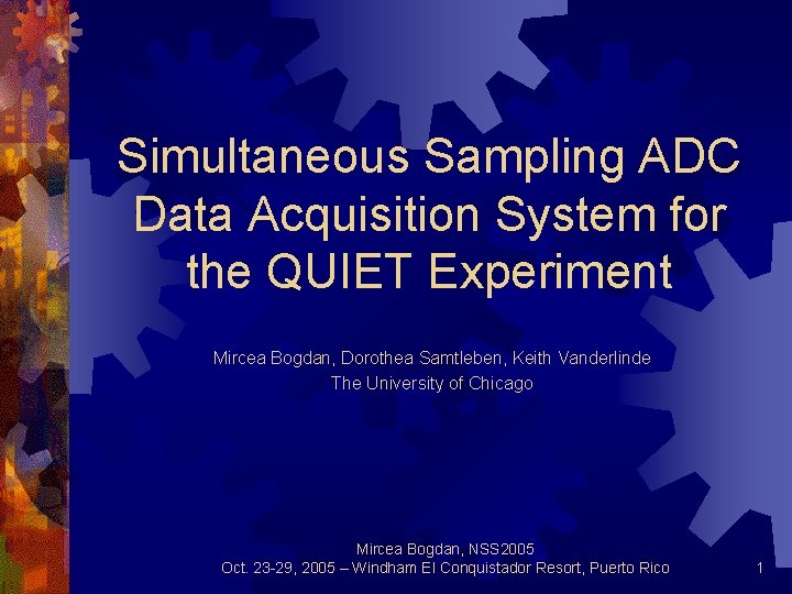 Simultaneous Sampling ADC Data Acquisition System for the QUIET Experiment Mircea Bogdan, Dorothea Samtleben,