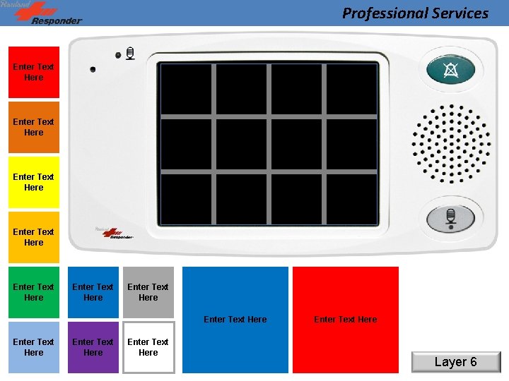 Professional Services Enter Text Here Enter Text Here Enter Text Here Layer 6 Professional Services Enter Text Here Enter Text Here Enter Text Here Layer 6