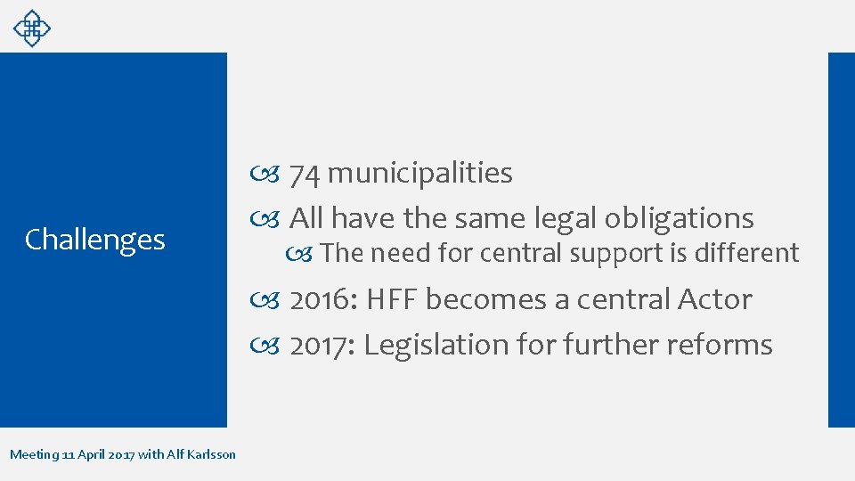 Challenges 74 municipalities All have the same legal obligations The need for central support