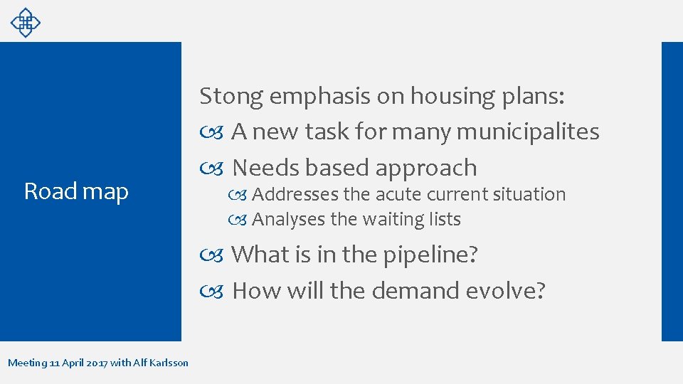 Road map Stong emphasis on housing plans: A new task for many municipalites Needs