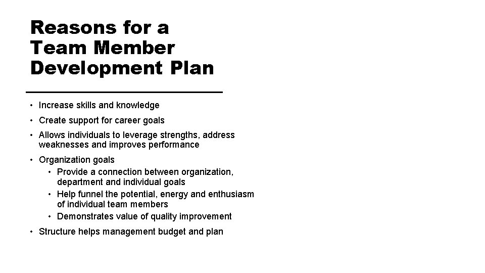 Reasons for a Team Member Development Plan • Increase skills and knowledge • Create Reasons for a Team Member Development Plan • Increase skills and knowledge • Create