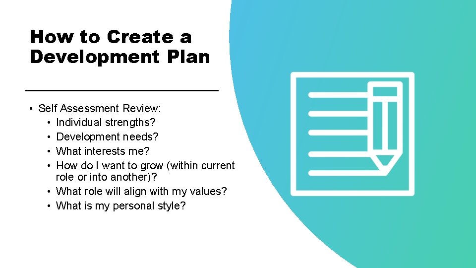 How to Create a Development Plan • Self Assessment Review: • Individual strengths? • How to Create a Development Plan • Self Assessment Review: • Individual strengths? •