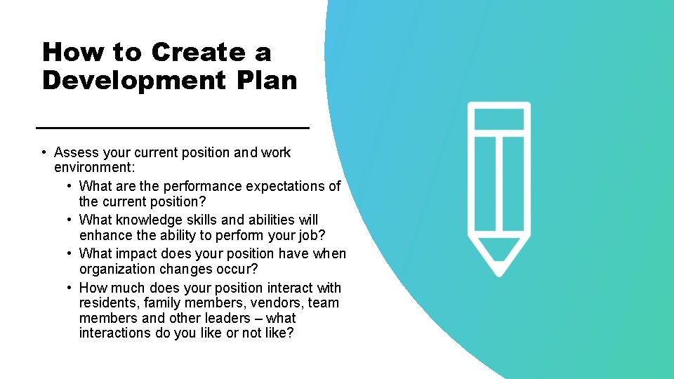 How to Create a Development Plan • Assess your current position and work environment: How to Create a Development Plan • Assess your current position and work environment: