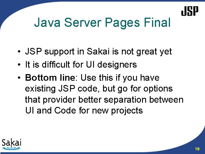 Java Server Pages Final • JSP support in Sakai is not great yet •