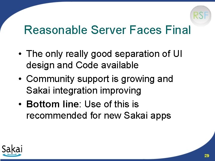 Reasonable Server Faces Final • The only really good separation of UI design and