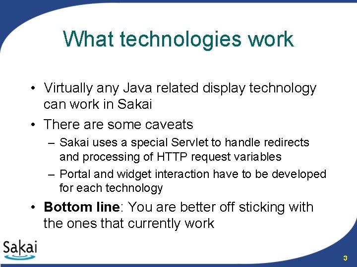 What technologies work • Virtually any Java related display technology can work in Sakai