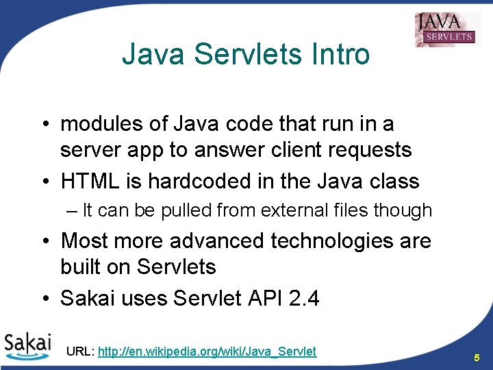 Java Servlets Intro • modules of Java code that run in a server app