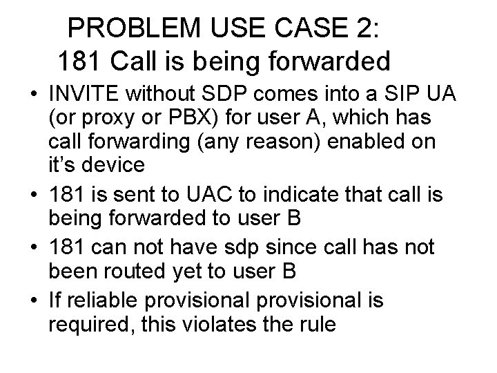 PROBLEM USE CASE 2: 181 Call is being forwarded • INVITE without SDP comes