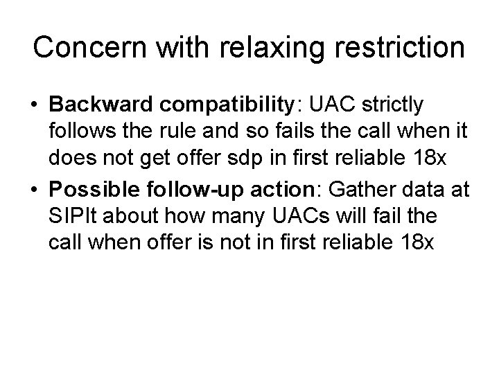 Concern with relaxing restriction • Backward compatibility: UAC strictly follows the rule and so