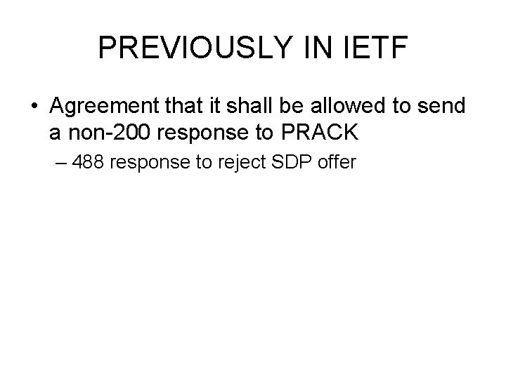 PREVIOUSLY IN IETF • Agreement that it shall be allowed to send a non-200