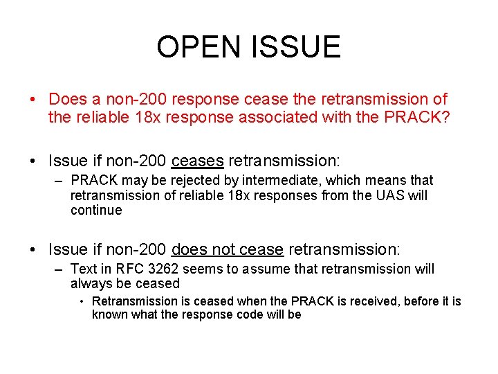 OPEN ISSUE • Does a non-200 response cease the retransmission of the reliable 18