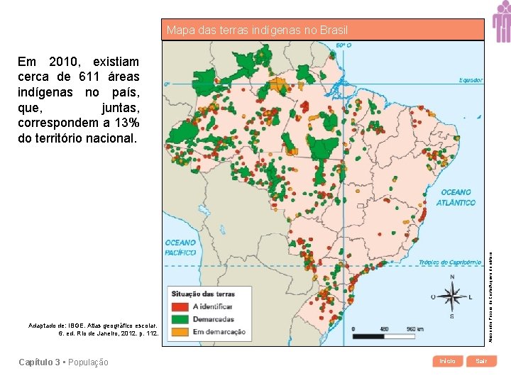 Mapa das terras indígenas no Brasil Alessandro Passos da Costa/Arquivo da editora Em 2010,