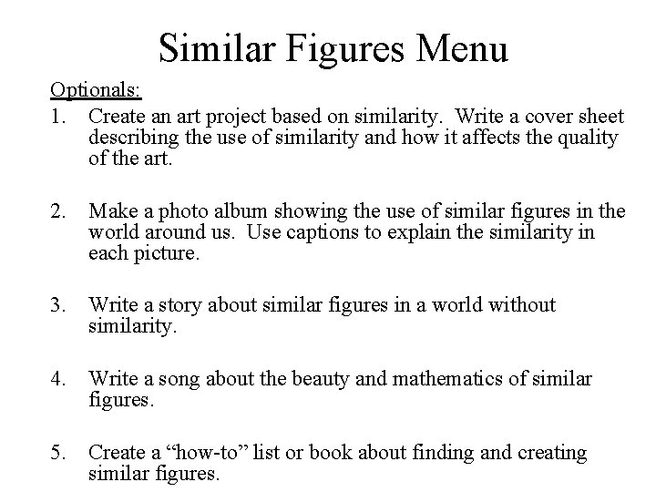 Similar Figures Menu Optionals: 1. Create an art project based on similarity. Write a