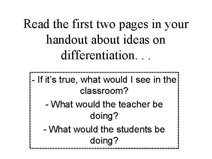 Read the first two pages in your handout about ideas on differentiation. . .