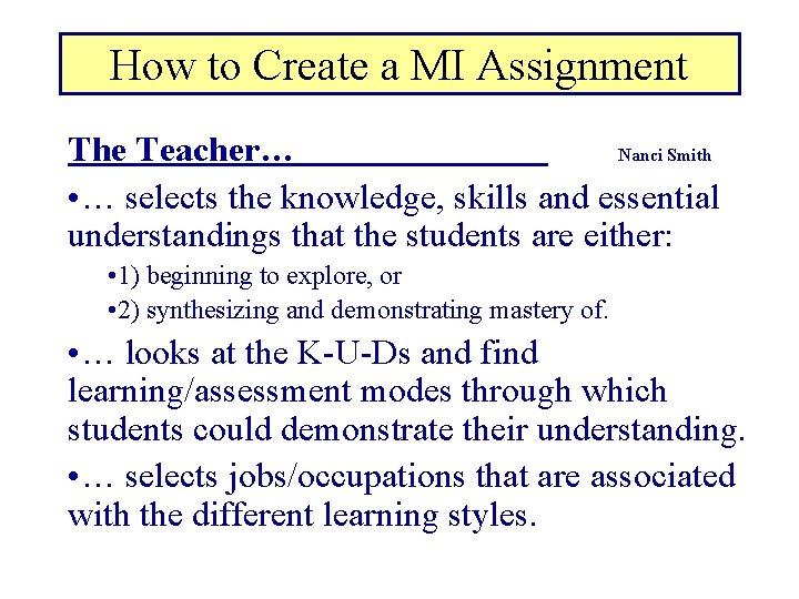 How to Create a MI Assignment The Teacher… Nanci Smith • … selects the