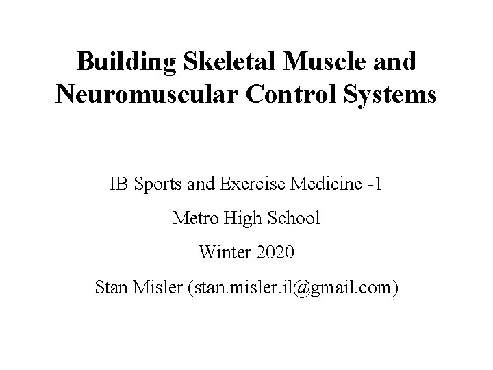Building Skeletal Muscle and Neuromuscular Control Systems IB Sports and Exercise Medicine -1 Metro
