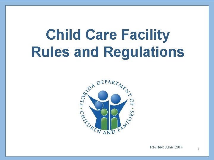 Child Care Facility Rules and Regulations Revised: June, 2014 1 