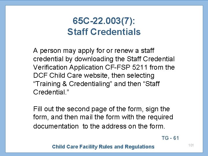 65 C-22. 003(7): Staff Credentials A person may apply for or renew a staff