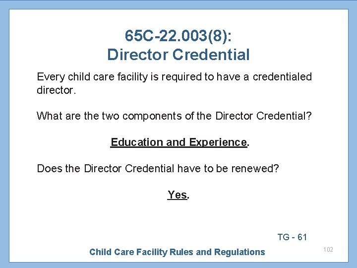 65 C-22. 003(8): Director Credential Every child care facility is required to have a