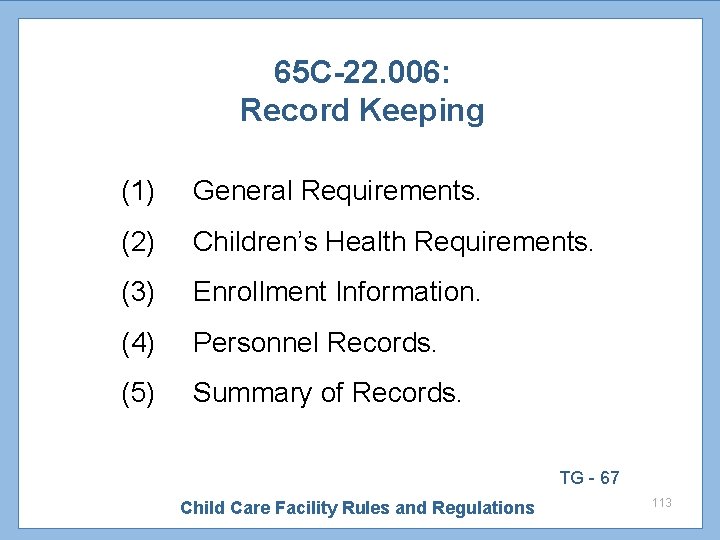 65 C-22. 006: Record Keeping (1) General Requirements. (2) Children’s Health Requirements. (3) Enrollment