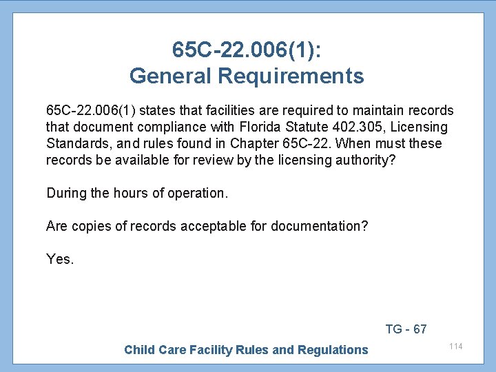 65 C-22. 006(1): General Requirements 65 C-22. 006(1) states that facilities are required to