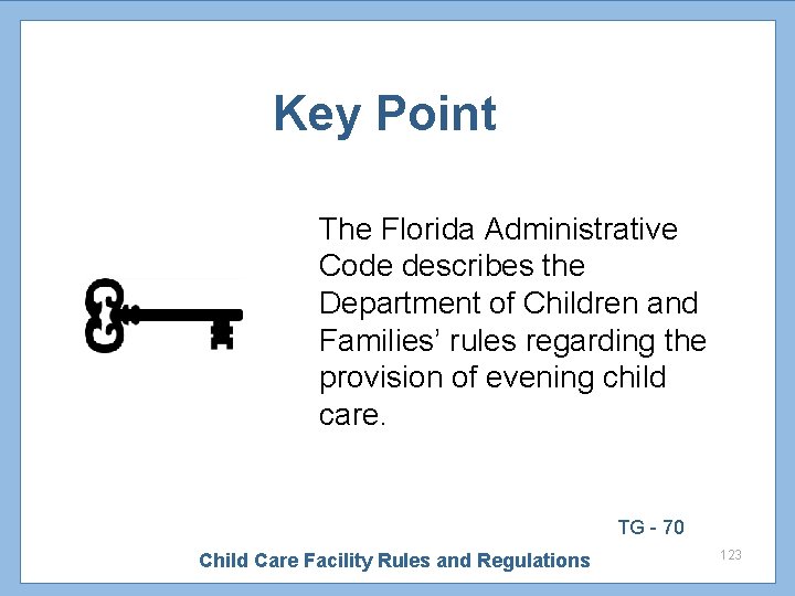 Key Point The Florida Administrative Code describes the Department of Children and Families’ rules