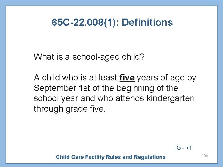 65 C-22. 008(1): Definitions What is a school-aged child? A child who is at