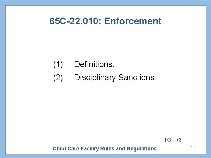 65 C-22. 010: Enforcement (1) Definitions. (2) Disciplinary Sanctions. TG - 73 Child Care