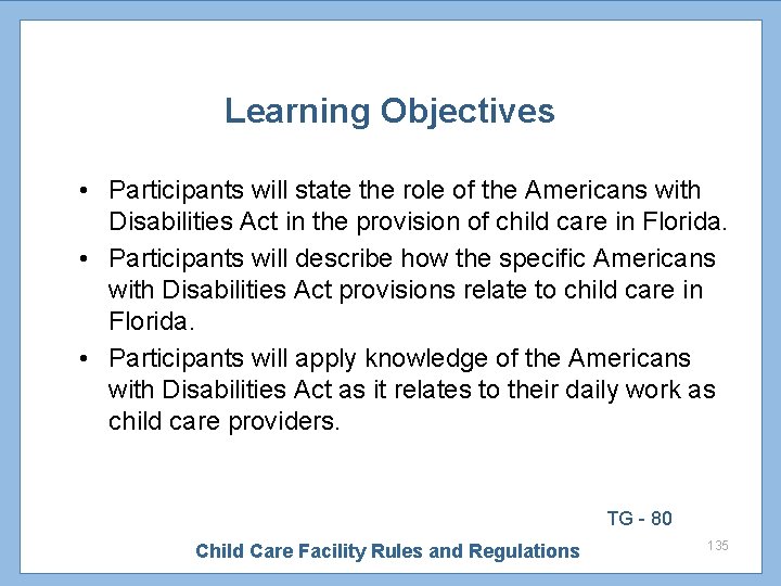 Learning Objectives • Participants will state the role of the Americans with Disabilities Act