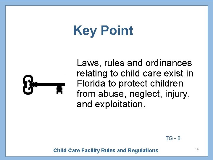 Key Point Laws, rules and ordinances relating to child care exist in Florida to