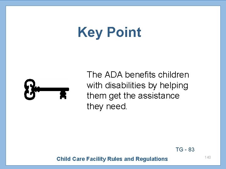 Key Point The ADA benefits children with disabilities by helping them get the assistance