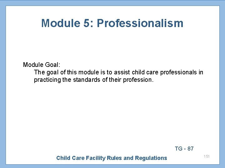 Module 5: Professionalism Module Goal: The goal of this module is to assist child