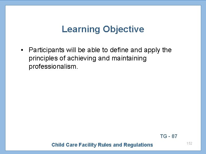 Learning Objective • Participants will be able to define and apply the principles of